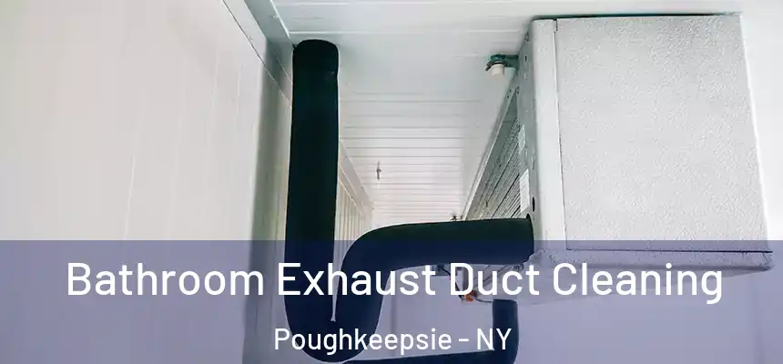 Bathroom Exhaust Duct Cleaning Poughkeepsie - NY