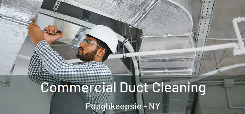 Commercial Duct Cleaning Poughkeepsie - NY