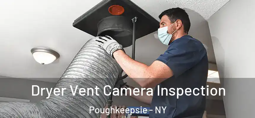 Dryer Vent Camera Inspection Poughkeepsie - NY