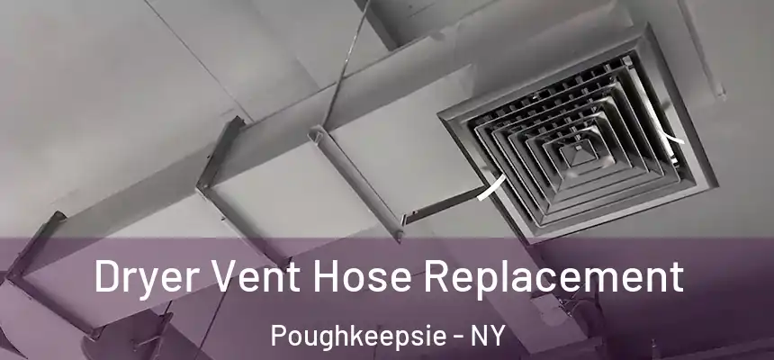 Dryer Vent Hose Replacement Poughkeepsie - NY