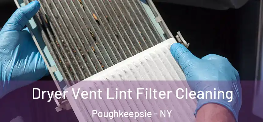 Dryer Vent Lint Filter Cleaning Poughkeepsie - NY