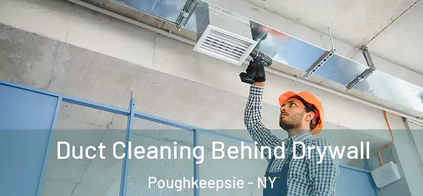  Duct Cleaning Behind Drywall Poughkeepsie - NY