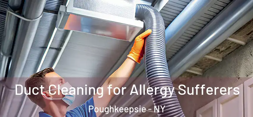  Duct Cleaning for Allergy Sufferers Poughkeepsie - NY