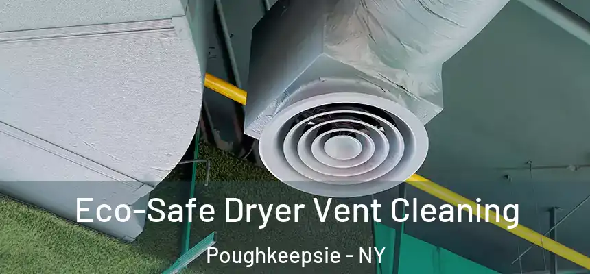  Eco-Safe Dryer Vent Cleaning Poughkeepsie - NY