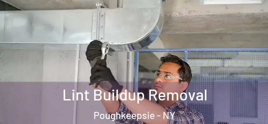 Lint Buildup Removal Poughkeepsie - NY