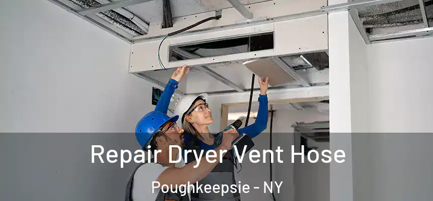 Repair Dryer Vent Hose Poughkeepsie - NY