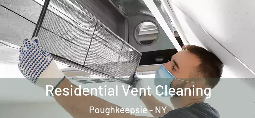 Residential Vent Cleaning Poughkeepsie - NY