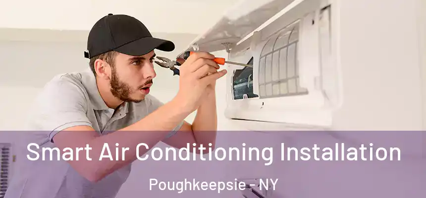  Smart Air Conditioning Installation Poughkeepsie - NY
