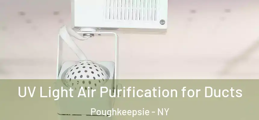  UV Light Air Purification for Ducts Poughkeepsie - NY