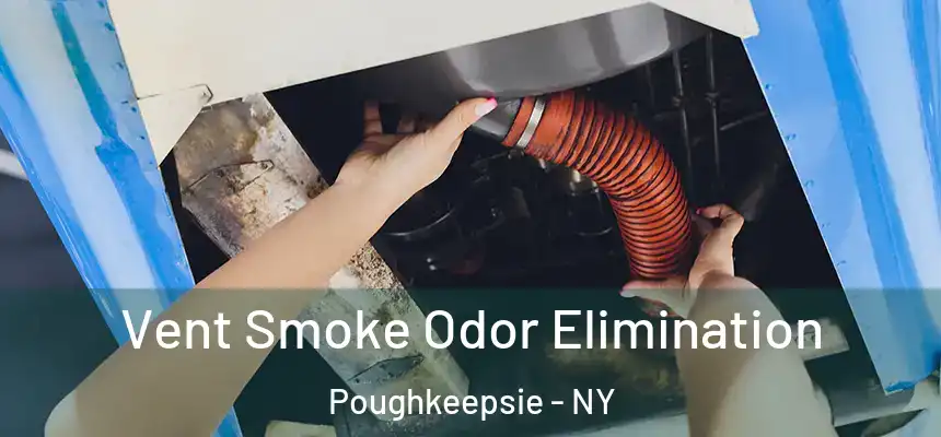 Vent Smoke Odor Elimination Poughkeepsie - NY