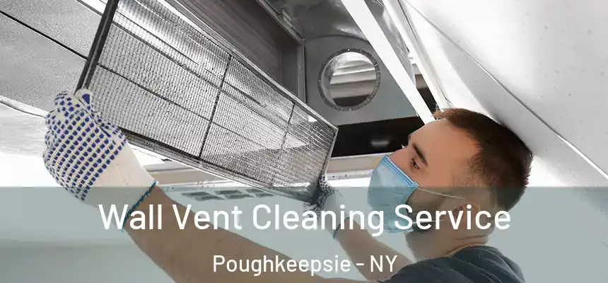  Wall Vent Cleaning Service Poughkeepsie - NY