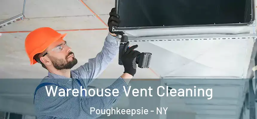  Warehouse Vent Cleaning Poughkeepsie - NY